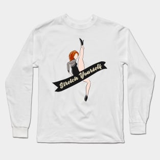 Stretch Yourself Long Sleeve T-Shirt